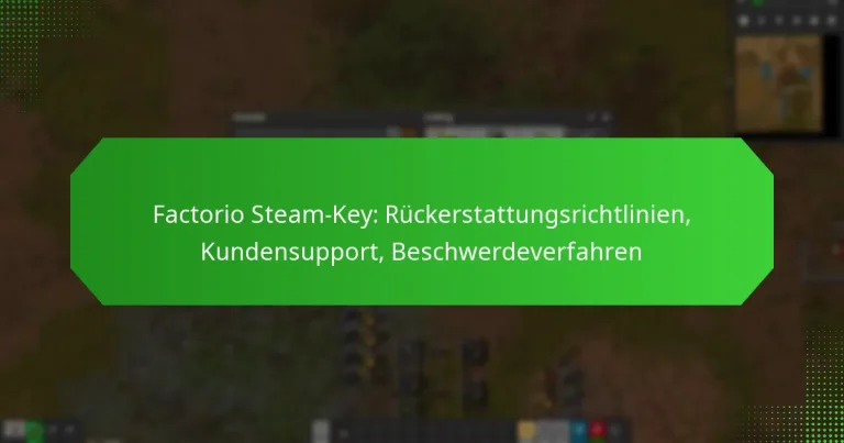 Factorio Steam-Key: Rückerstattungsrichtlinien, Kundensupport, Beschwerdeverfahren