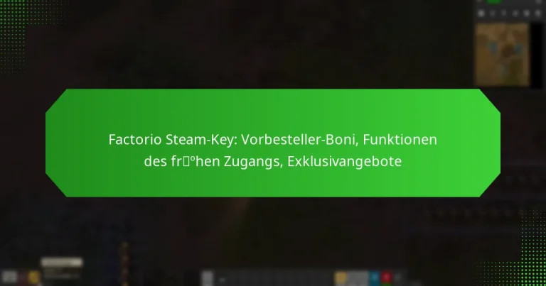 Factorio Steam-Key: Vorbesteller-Boni, Funktionen des frühen Zugangs, Exklusivangebote