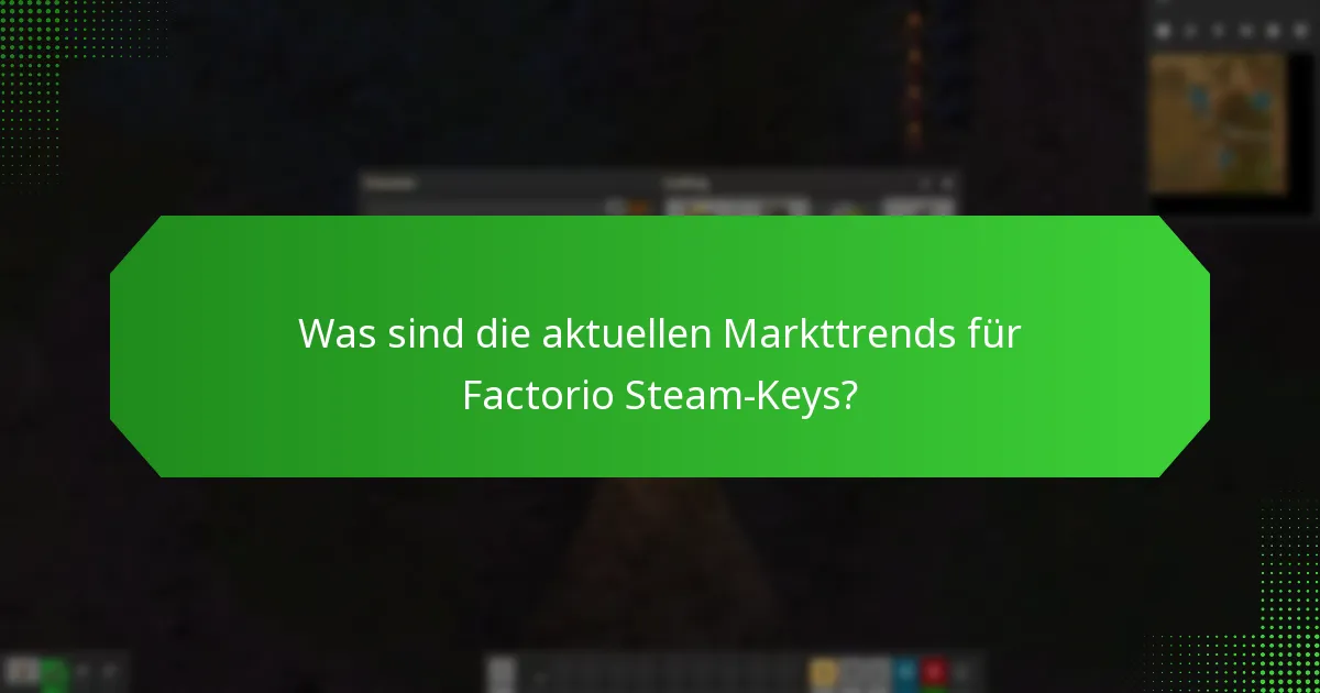 Was sind die aktuellen Markttrends für Factorio Steam-Keys?