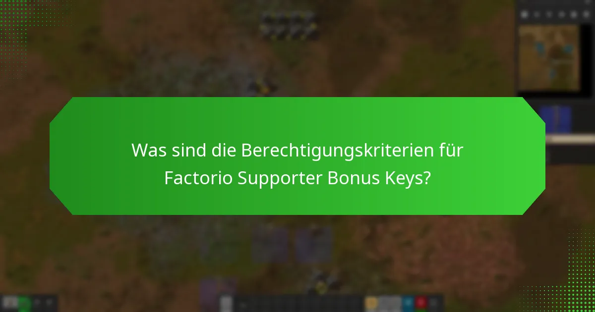 Was sind die Anforderungen für die Nutzung von Factorio Supporter Bonus Keys?