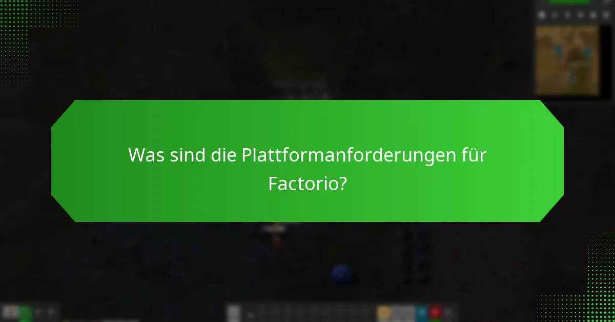 Was sind die Plattformanforderungen für Factorio?