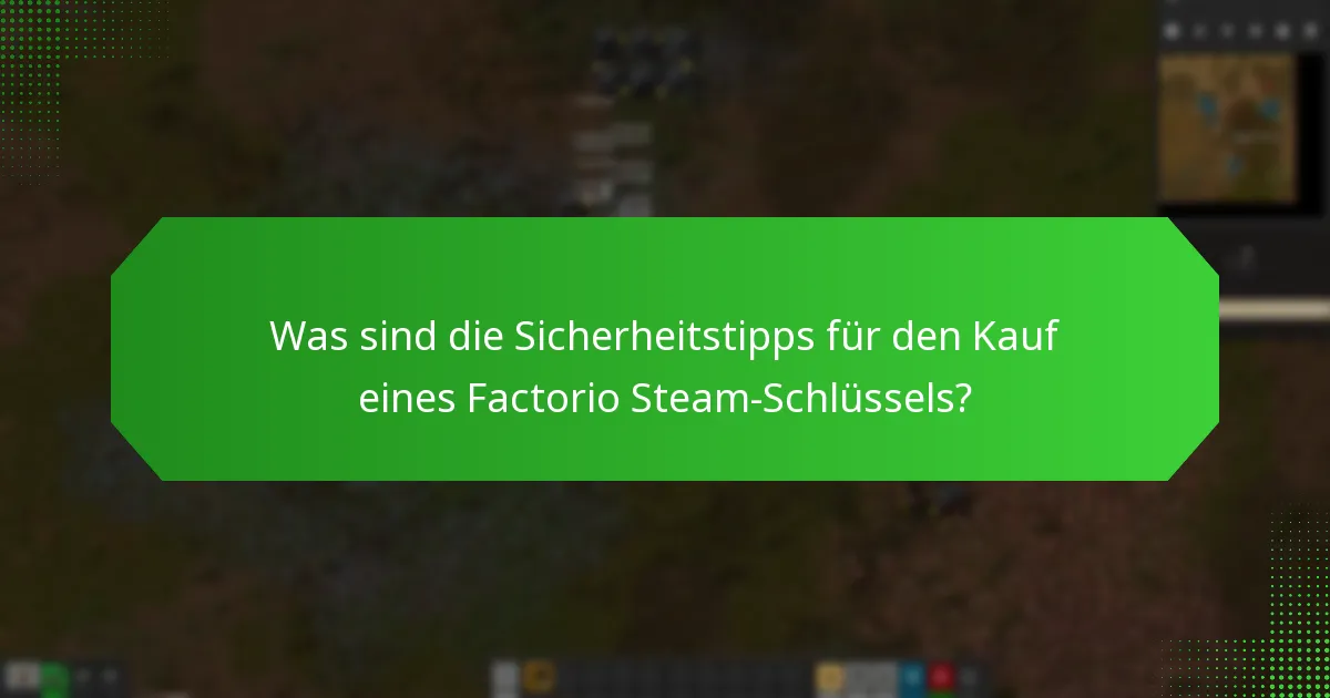 Wie kann ich Betrug beim Kauf eines Factorio Steam-Schlüssels vermeiden?