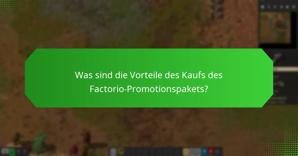 Wie beanspruchen Sie Ihr Factorio-Promotionspaket effektiv?
