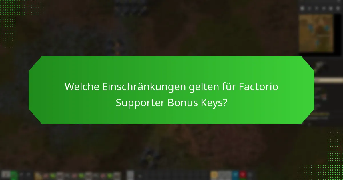 Wie ist der aktuelle Verfügbarkeitsstatus der Factorio Supporter Bonus Keys?