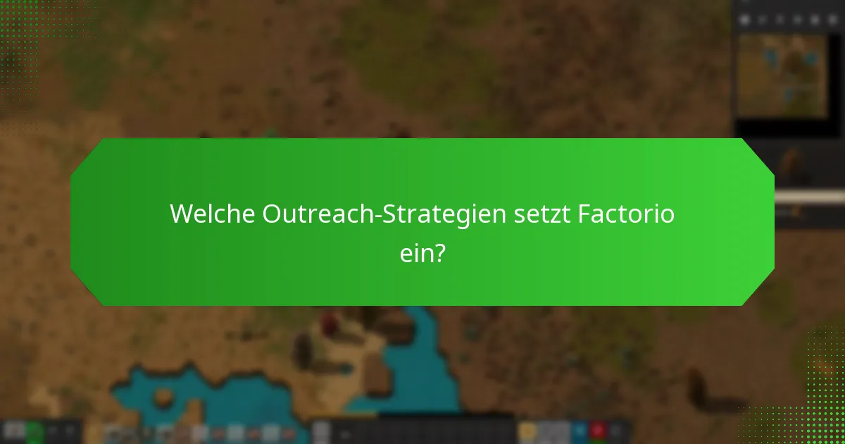 Welche Outreach-Strategien setzt Factorio ein?