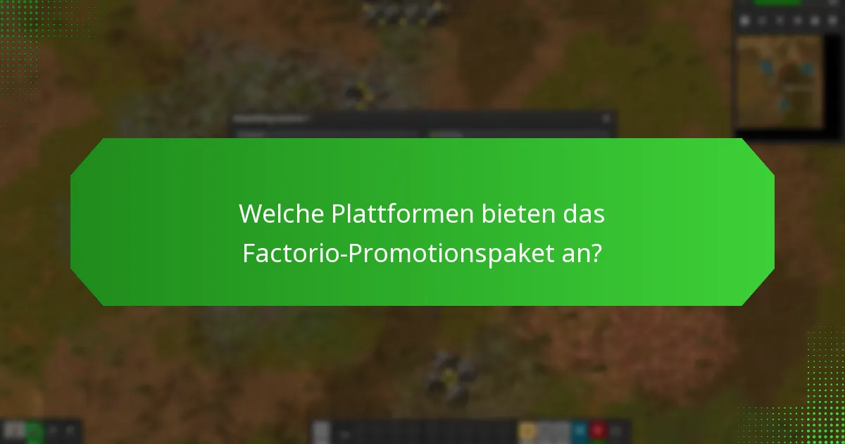Was sind die Vorteile des Factorio-Promotionspakets?