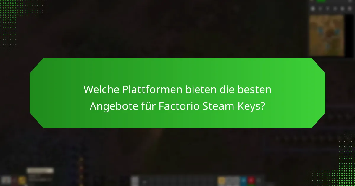 Welche Plattformen bieten die besten Angebote für Factorio Steam-Keys?