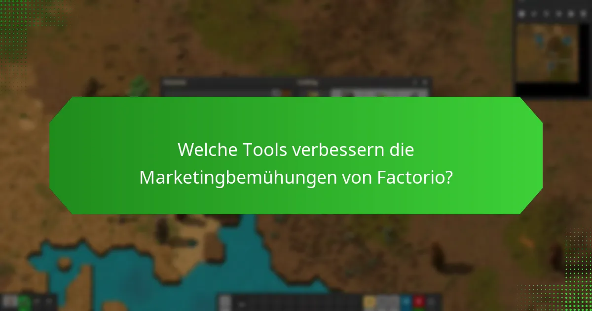 Welche Tools verbessern die Marketingbemühungen von Factorio?