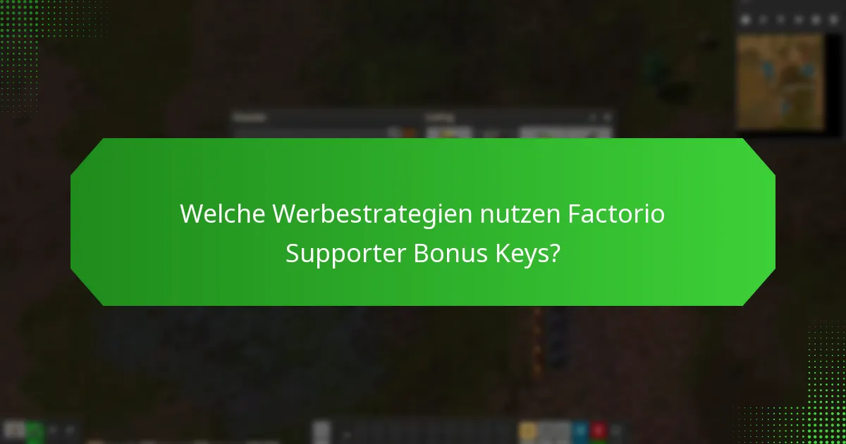 Welche Werbestrategien nutzen Factorio Supporter Bonus Keys?