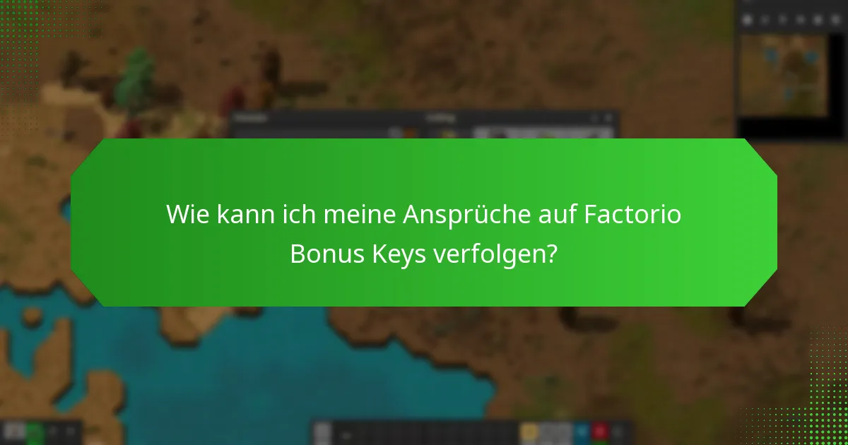 Was sind häufige Probleme mit Factorio Bonus Key Ansprüchen?