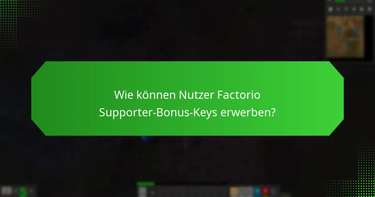 Wie können Nutzer Factorio Supporter-Bonus-Keys erwerben?